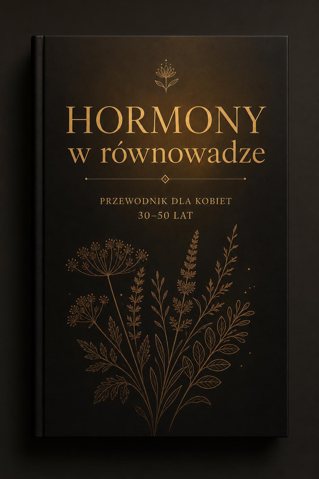Okładka ebooka Hormony w równowadze — przewodnik dla kobiet 30–50 lat